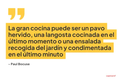 La gran cocina, según el famoso cocinero Paul Bocuse, puede ser un pavo hervido, langosta o ensalada fresca.