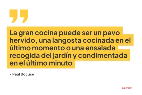 La gran cocina, según el famoso cocinero Paul Bocuse, puede ser un pavo hervido, langosta o ensalada fresca.